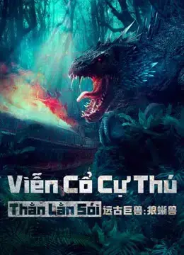 Viễn Cổ Cự Thú: Thằn Lằn Sói Viễn Cổ Cự Thú: Thằn Lằn Sói